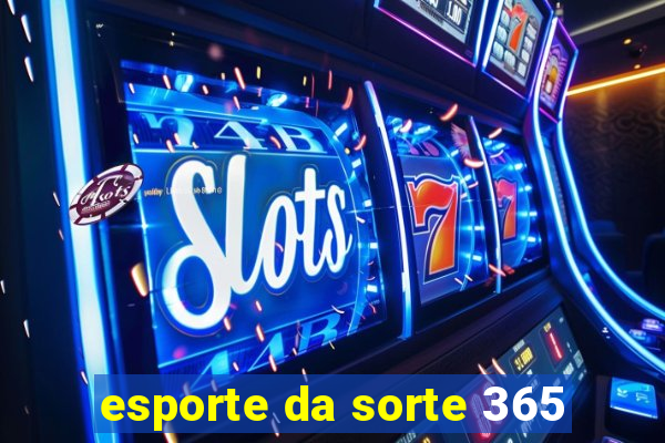 esporte da sorte 365